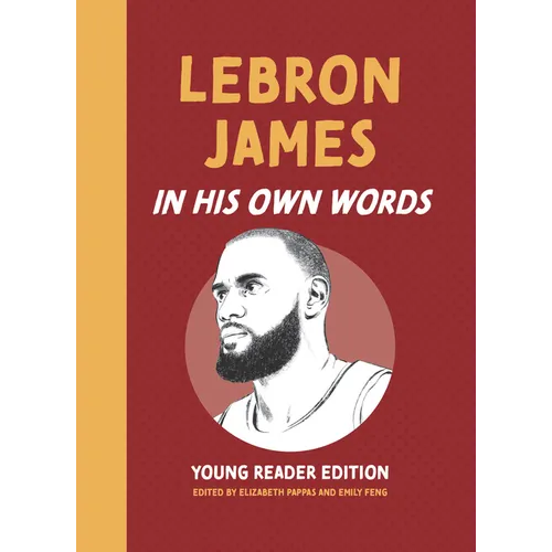 Lebron James: In His Own Words: Young Reader Edition