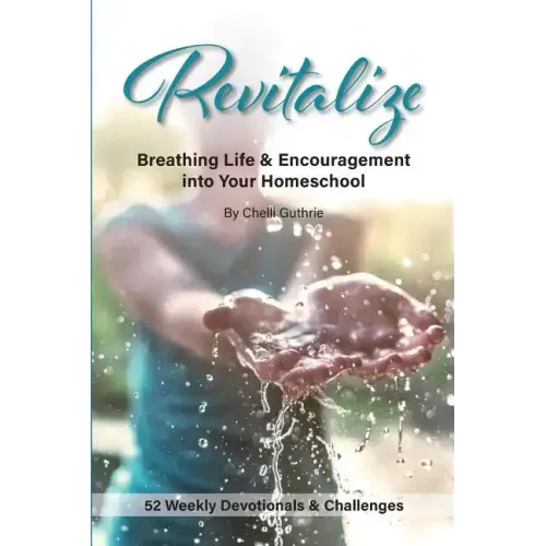 Revitalize: Breathing Life and Encouragement into Your Homeschool