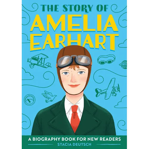 The Story of Amelia Earhart: An Inspiring Biography for Young Readers