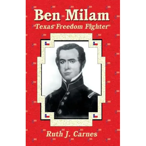 Ben Milam: Texas Freedom Fighter