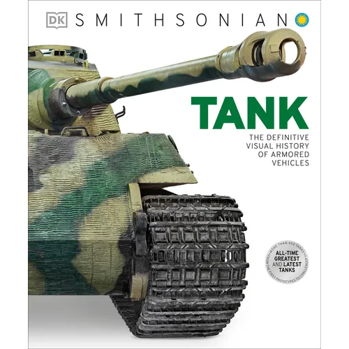 Tank: The Definitive Visual History of Armored Vehicles