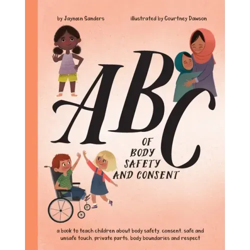 ABC of Body Safety and Consent: teach children about body safety, consent, safe/unsafe touch, private parts, body boundaries & respect