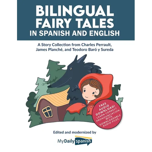 Bilingual Fairy Tales in Spanish and English: A Story Collection from Charles Perrault, James Planché, and Teodoro Baró y Sureda