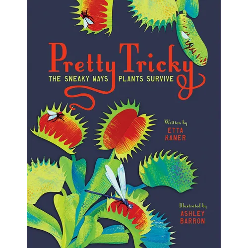 Pretty Tricky: The Sneaky Ways Plants Survive