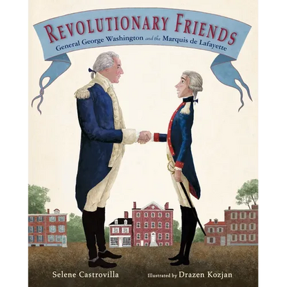Revolutionary Friends: General George Washington and the Marquis de Lafayette - Hardcover