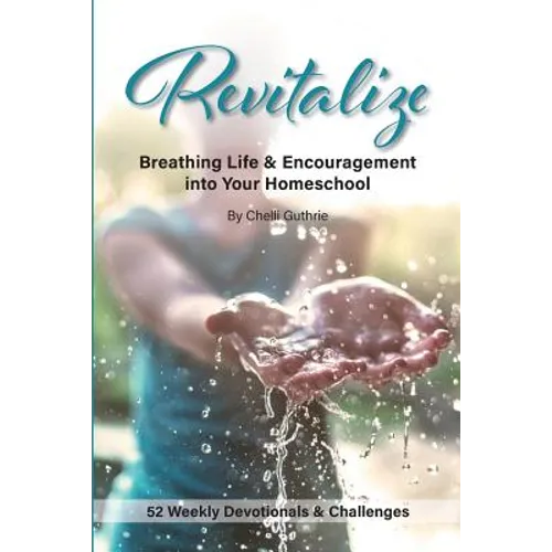 Revitalize: Breathing Life and Encouragement into Your Homeschool