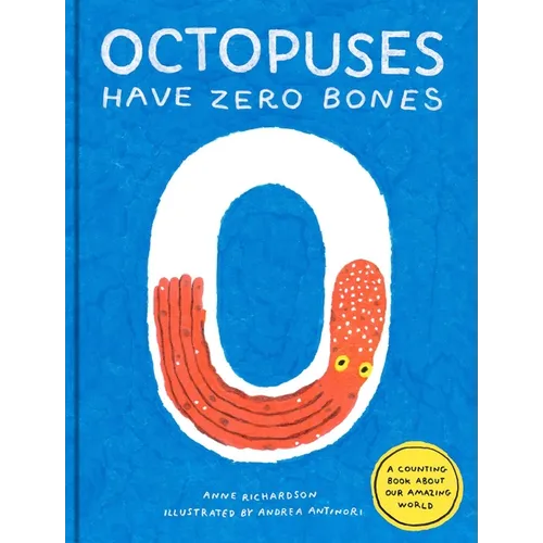 Octopuses Have Zero Bones: A Counting Book about Our Amazing World (Math for Curious Kids, Illustrated Science for Kids)