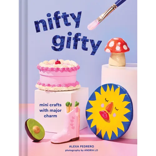 Nifty Gifty: Mini Crafts with Major Charm