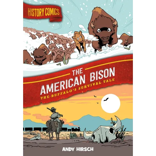 History Comics: The American Bison: The Buffalo's Survival Tale