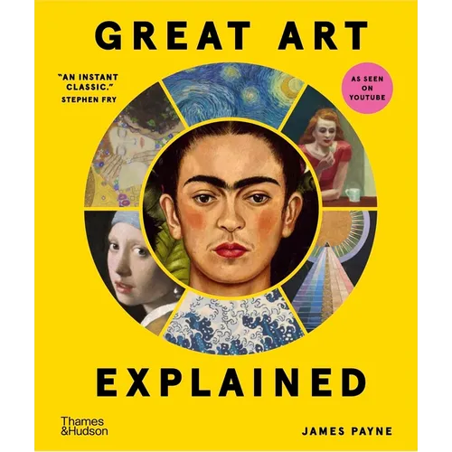 Great Art Explained: The Stories Behind the World's Greatest Masterpieces