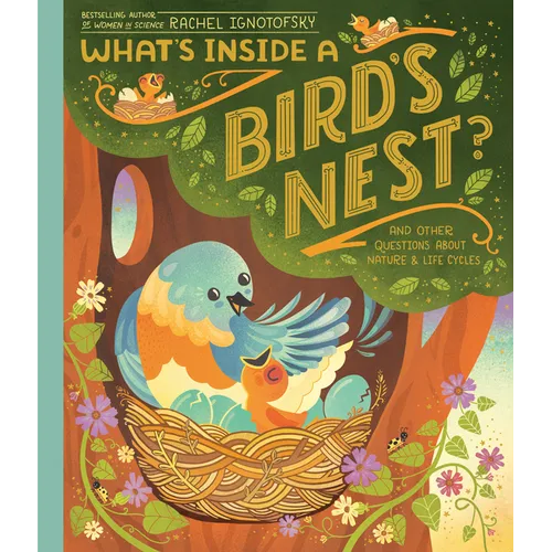 What's Inside a Bird's Nest?: And Other Questions about Nature & Life Cycles