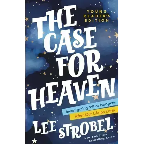 The Case for Heaven Young Reader's Edition: Investigating What Happens After Our Life on Earth