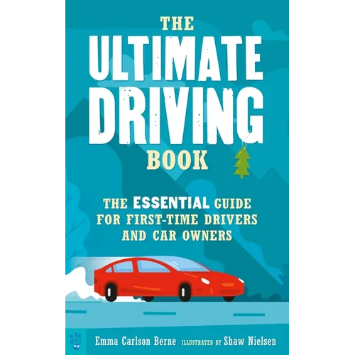 The Ultimate Driving Book: The Essential Guide for First-Time Drivers and Car Owners