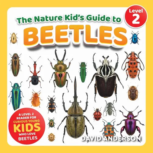 The Nature Kid's Guide to Beetles: A Level 2 Reader for Curious Young Kids Who Love Beetles!