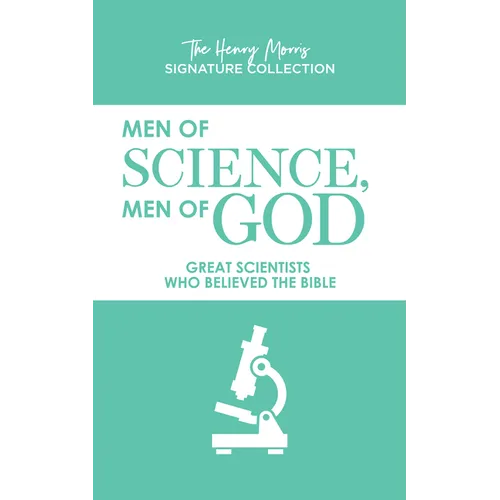 Men of Science, Men of God: Great Scientists Who Believed the Bible