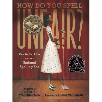 How Do You Spell Unfair?: Macnolia Cox and the National Spelling Bee: (A Picture Book Biography of an African American Girl in the Era of Segregation