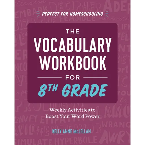 The Vocabulary Workbook for 8th Grade: Weekly Activities to Boost Your Word Power