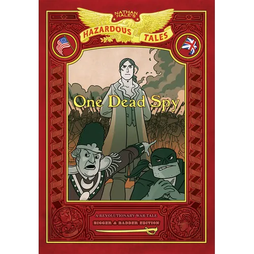 One Dead Spy: Bigger & Badder Edition (Nathan Hale's Hazardous Tales #1): A Revolutionary War Tale