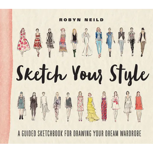 Sketch Your Style: A Guided Sketchbook for Drawing Your Dream Wardrobe