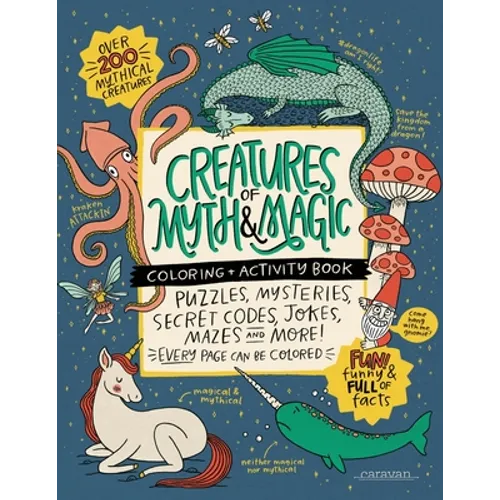 CREATURES of MYTH & MAGIC Coloring + Activity Book: Puzzles, Mysteries, Secret Codes, Jokes, Mazes & MORE!