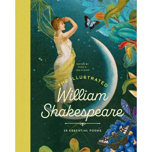 The Illustrated William Shakespeare: 25 Essential Poems
