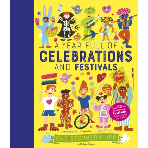 A Year Full of Celebrations and Festivals: Over 90 Fun and Fabulous Festivals from Around the World!