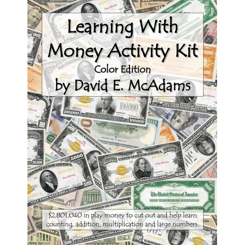 Learning With Play Money Activity Kit: $2,801,040 in play money to cut out and help learn counting, addition, multiplication and large numbers.