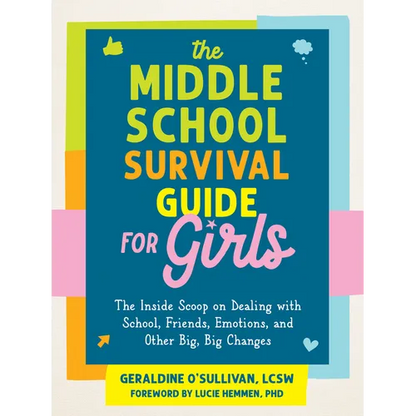 The Middle School Survival Guide for Girls: The Inside Scoop on Dealing with School, Friends, Emotions, and Other Big, Big Changes - Paperback