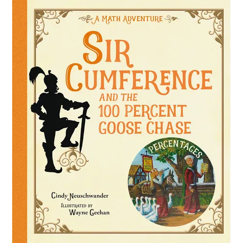 Sir Cumference and the 100 Percent Goose Chase