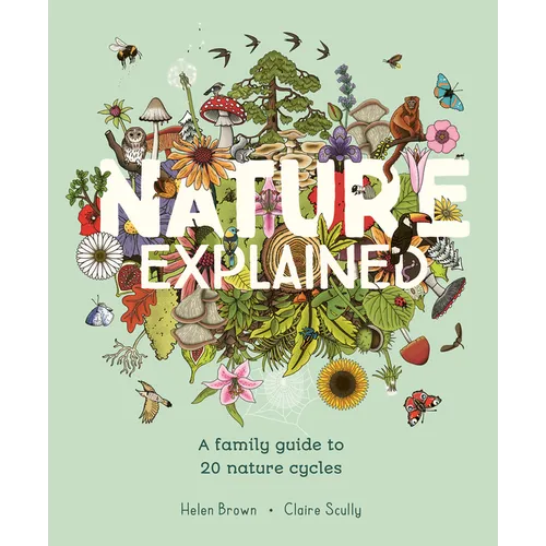 Nature Explained: A Family Guide to 20 Nature Cycles