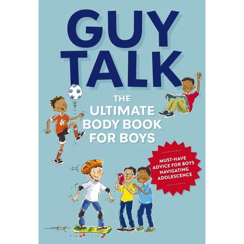 Guy Talk: The Ultimate Boy's Body Book with Stuff Guys Need to Know While Growing Up Great!
