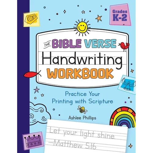 The Bible Verse Handwriting Workbook: Practice Your Printing with Scripture for Kindergarten to Second Grade