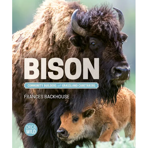 Bison: Community Builders and Grassland Caretakers - Hardcover