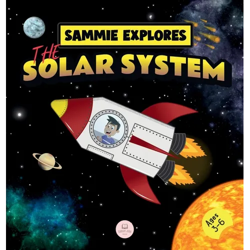 Sammie Explores the Solar System: Learn about the planets