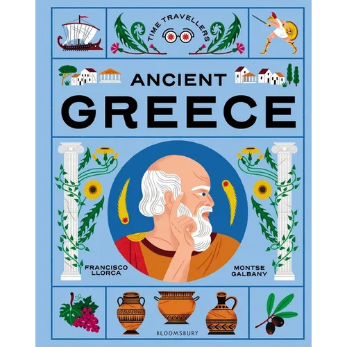 Time Travellers: Ancient Greece: The Perfect Gift for Budding Historians