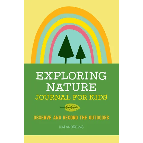 Exploring Nature Journal for Kids: Observe and Record the Outdoors