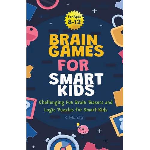 Gifts for 12 year Old Boy: Brain Games For Smart Kids: Brain Games For Smart Kids Stocking Stuffers: Perfectly Logical and Challenging Brain Teasers a