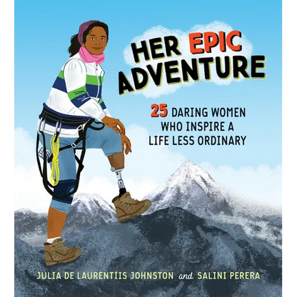 Her Epic Adventure: 25 Daring Women Who Inspire a Life Less Ordinary