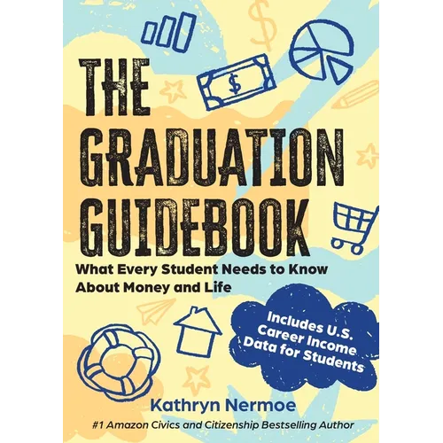 The Graduation Guidebook: What Every Student Needs to Know About Money and Life
