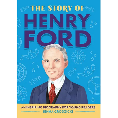 The Story of Henry Ford: An Inspiring Biography for Young Readers - Paperback