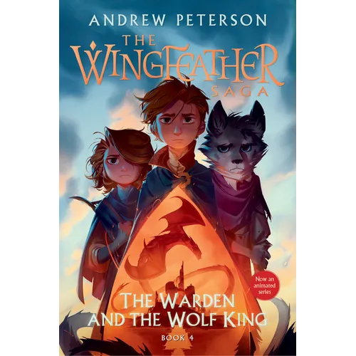 The Warden and the Wolf King: The Wingfeather Saga Book 4