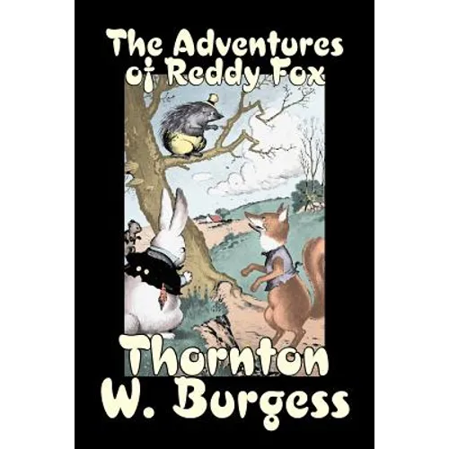 The Adventures of Reddy Fox by Thornton Burgess, Fiction, Animals, Fantasy & Magic