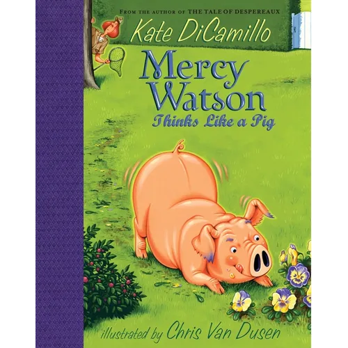 Mercy Watson Thinks Like a Pig: (A Funny and Heartwarming Chapter Book about a Lovable, Toast-Eating Pig - Perfect for Early Readers and Kids Ages 5-7