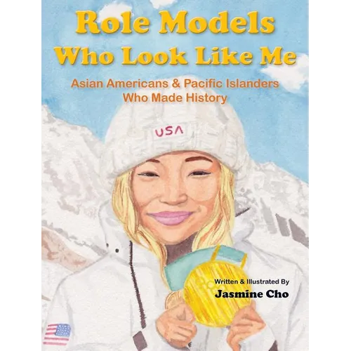 Role Models Who Look Like Me: Asian Americans & Pacific Islanders Who Made History