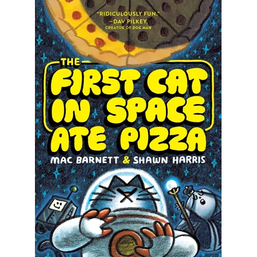 The First Cat in Space Ate Pizza: A Graphic Novel