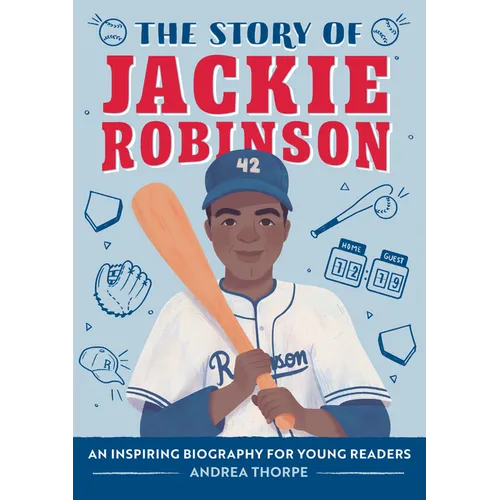 The Story of Jackie Robinson: An Inspiring Biography for Young Readers