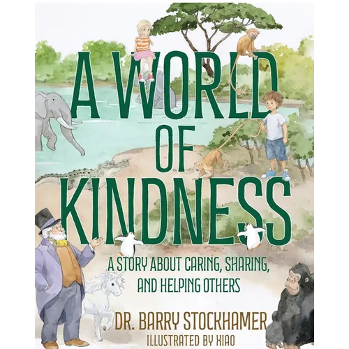 A World Of Kindness: A Story About Caring, Sharing and Helping Others