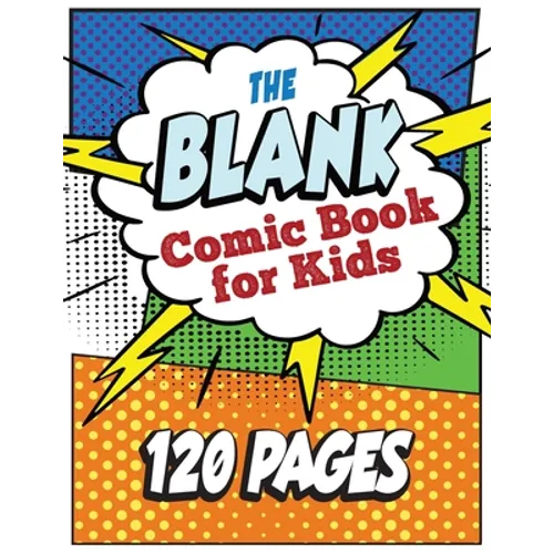 The Blank Comic Book for Kids: Write and Draw Your Own Comic Book