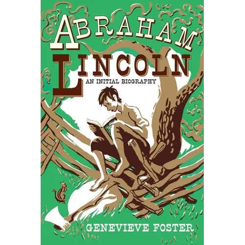 Abraham Lincoln, An Initial Biography