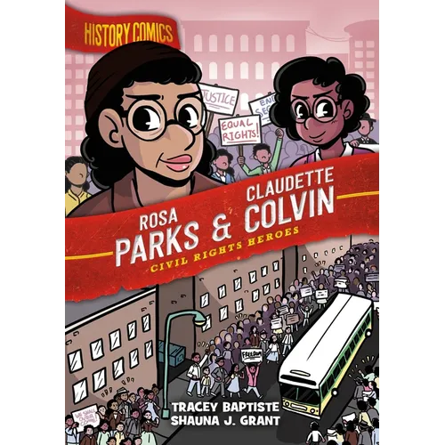 History Comics: Rosa Parks & Claudette Colvin: Civil Rights Heroes